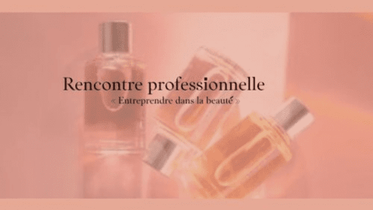 Rencontre Professionnelle - Entreprendre dans la Beauté